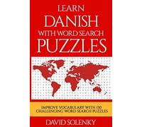 Learn Danish with Word Search Puzzles: Learn Danish Language Vocabulary with Challenging Word Find Puzzles for All Ages
