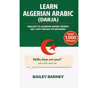 Learn Darja Algerian Arabic: English to Algerian Arabic Words and 1,001 Phrases for Beginners