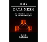 LEARN DATA MESH: Master Distributed Governance and Modern Data Architecture