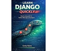 Learn Django Quickly: Step-by-Step Guide for Python Web Apps and Projects