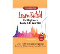 Learn Dutch For Beginners Easily! Phrases Edition! Contains Over 1000 Dutch Beginner & Intermediate Phrases