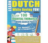 LEARN DUTCH WHILE HAVING FUN! - FOR BEGINNERS: EASY TO INTERMEDIATE - STUDY 100 ESSENTIAL THEMATICS WITH WORD SEARCH PUZZLES - (VOL.3): Uncover How to ... Skills Actively! - A Fun Vocabulary Builder.