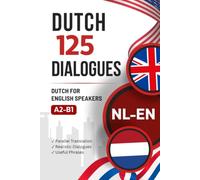 Learn Dutch with Everyday Dialogues - Dutch-English Bilingual Book with 125 Realistic Conversations: Parallel Dutch-English Text for Learning Dutch with Typical Everyday Situations