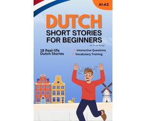 Learn Dutch with Short Stories for Beginners: Read Engaging Short Stories Improve Your Dutch