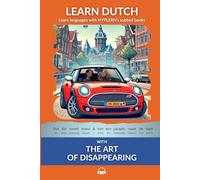 Learn Dutch with The Art of Disappearing: Interlinear Dutch to English