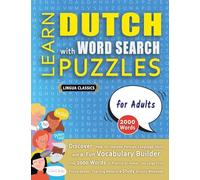 LEARN DUTCH WITH WORD SEARCH PUZZLES FOR ADULTS - Discover How to Improve Foreign Language Skills with a Fun Vocabulary Builder. Find 2000 Words to ... - Teaching Material, Study Activity Workbook