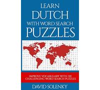 Learn Dutch with Word Search Puzzles: Learn Dutch Language Vocabulary with Challenging Word Find Puzzles for All Ages