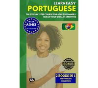 Learn easy PORTUGUESE (The complete course): The step-by-step course from zero to fluency for adult beginners. Reach your goal in just 6 months