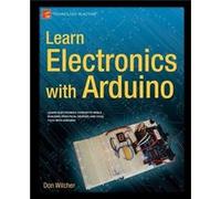 Learn Electronics With Arduino (Technology In Action) Don Wilcher, (Auteur)