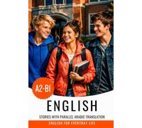 Learn English A2-B1 with Stories: English-Arabic Bilingual Book: English with Arabic Translation - Learn English with Stories and Everyday Dialogues