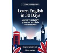 Learn English in 30 Days: The Complete A1-A2 Beginner's Guide to Master Vocabulary, Basic Grammar, and Everyday Conversations