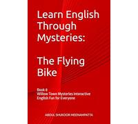 Learn English Through Mysteries: The Flying Bike: Book 8 Willow Town Mysteries Interactive English Fun for Everyone