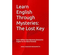 Learn English Through Mysteries: The Lost Key: Book 1 Willow Town Mysteries (Interactive English Fun for Kids & Parents!)