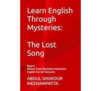 Learn English Through Mysteries: The Lost Song: Book 9 Willow Town Mysteries Interactive English Fun for Everyone