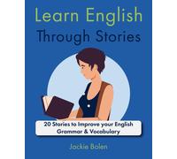 Learn English Through Stories: 20 Stories To Improve Your English Grammar & Vocabulary (English Vocabulary Masterclass)