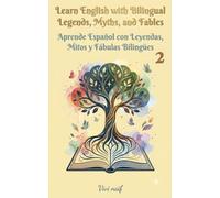 Learn English with bilingual Legends, Myths and Fables volume 2/Aprende Español con Leyendas, Mitos y Fábulas Bilingües volumen 2
