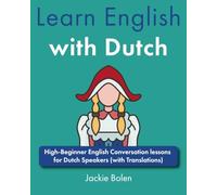 Learn English with Dutch: High-Beginner English Conversation lessons for Dutch Speakers (with Translations)