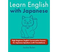 Learn English with Japanese: High-Beginner English Conversation lessons for Japanese Speakers (with Translations)