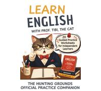 Learn English with Prof. Tibi, the Cat: The Hunting Grounds Practice Companion: 20 Guided Practice Worksheets for Independent Learners