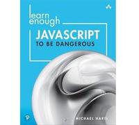 Learn Enough JavaScript to Be Dangerous by Michael Hartl Paperback Book Michael Hartl (Auteur)