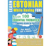 Learn Estonian While Having Fun! - For Adults: Easy to Advanced - Study 100 Essential Thematics with Word Search Puzzles - Vol.1