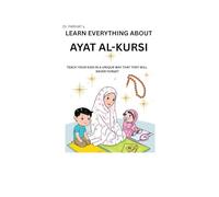 Learn Everything About Ayat al-Kursi: Teach your kids in a unique, unforgettable way (learning ,coloring & crosswords all in one )