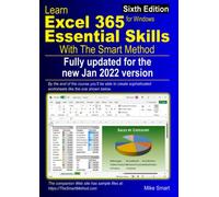 Learn Excel 365 Essential Skills with The Smart Method: Sixth Edition: fully updated for the new January 2022 version