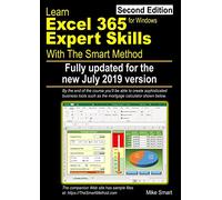 Learn Excel 365 Expert Skills with The Smart Method: Second Edition: updated for the July 2019 Semi-Annual version 1902