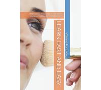 Learn Fast And Easy: "The Correct Use Of Foundations, Contours, Powders And Primer