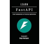 LEARN FastAPI: From Fundamentals to Practical Applications