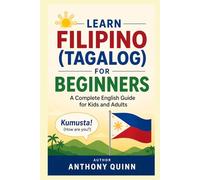 Learn Filipino (Tagalog) for Beginners: A Complete English Guide for Kids and Adults