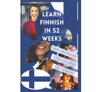 LEARN FINNISH IN 52 WEEKS: With 7 sentences a day, Learn Finnish for beginners, Finnish method, Bilingual Finnish Book, Finnish book for children and adults, Level A1 A2 Finnish Book, Speak Finnish