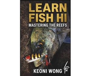 LEARN FISH HI: Mastering the Reefs: A Technical Guide to Shoreline Fishing, Reef Tactics, and Sustainable Angling in Hawaii