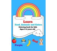 Learn Food, Animals and Colors Coloring Book for Kids: Easy learning for kids ages 2 - 4 years old