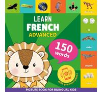 Learn french - 150 words with pronunciations - Advanced: Picture book for bilingual kids