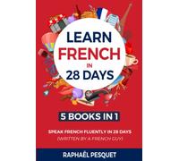 Learn French For Beginners: 5 Books In 1 To Speak French Fluently In 28 Days