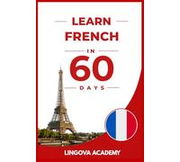 Learn French in 60 Days: The Ultimate Beginner's Guide to Learn French for Adults