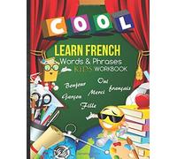 Learn French Kids Workbook: Practice Daily Common French Words & Phrases Writing Exercises Activities With Lesson Planner, Testing Paper & Grades Tracker Sheets For Homeschool Curriculum Or Classroom