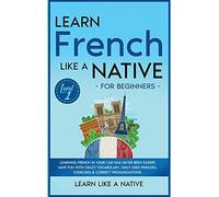 Learn French Like A Native For Beginners - Level 1