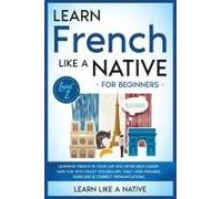 Learn French Like A Native For Beginners - Level 2