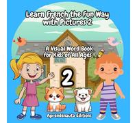Learn French the Fun Way with Pictures 2: A Visual Word Book for Kids of All Ages !