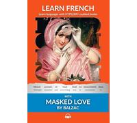 Learn French with Masked Love by Balzac: Interlinear French to English