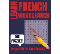 LEARN FRENCH WORDSEARCH: 148 Large-Print Puzzles & 2000+ Beginner Vocabulary Words for All Ages - Fun Language Learning, Brain Games, & Easy Reading French Practice