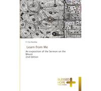 Learn from Me: An exposition of the Sermon on the Mount 2nd Edition