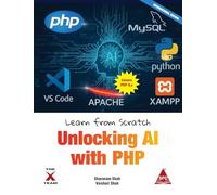 Learn from Scratch Unlocking AI with PHP (EditionFirst Edition)