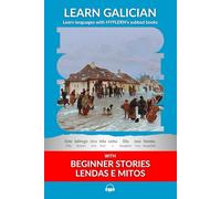 Learn Galician with Beginner Stories: Lendas e Mitos: Interlinear Galician to English