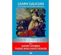 Learn Galician with Short Stories - Those Who Have Honor: Interlinear Galician to English