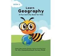 Learn Geography: A fun activity book for Kids - Explore Maps, Seasons, Weather & Places Around the World - for KS1, Home schooling & Curious Minds
