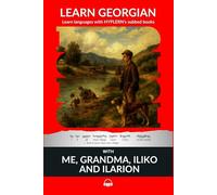 Learn Georgian with Me, Grandma, Iliko and Ilarion: Interlinear Georgian to English