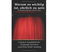 Learn German : Classics Simplified For Language Learners: Warum Es Wichtig Ist, Ehrlich Zu Sein